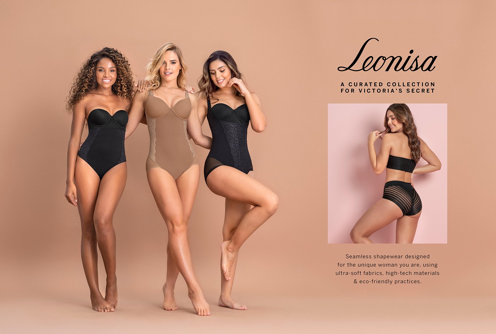 Leonisa A Curated Collection For Victorias Secret. Seamless shapewear designed for the unique women you are, using ultra-soft fabrics, high-tech materials and eco-friendly practices.